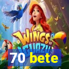 70 bete